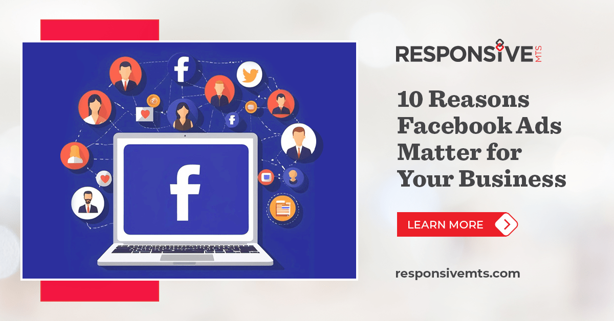 10 Reasons Facebook Ads Matter for Your Business